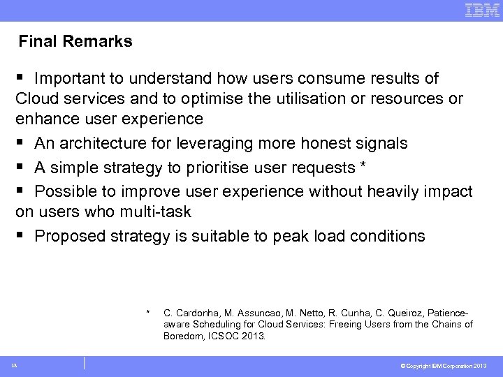 Final Remarks § Important to understand how users consume results of Cloud services and