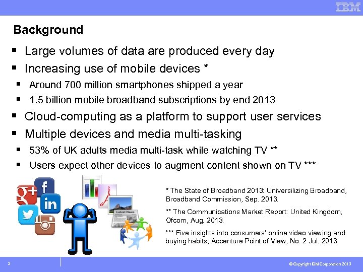 Background § Large volumes of data are produced every day § Increasing use of