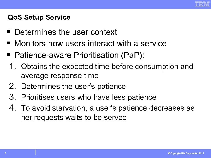 Qo. S Setup Service § Determines the user context § Monitors how users interact