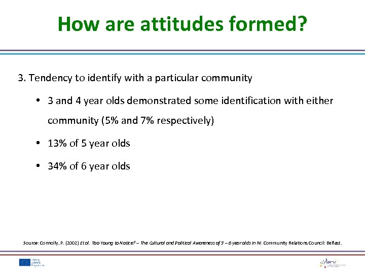How are attitudes formed? 3. Tendency to identify with a particular community • 3