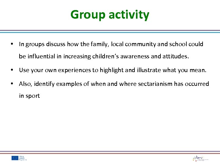 Group activity • In groups discuss how the family, local community and school could