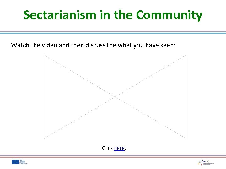 Sectarianism in the Community Watch the video and then discuss the what you have