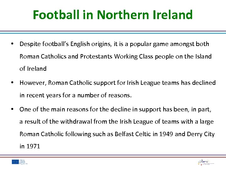 Football in Northern Ireland • Despite football’s English origins, it is a popular game