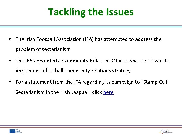 Tackling the Issues • The Irish Football Association (IFA) has attempted to address the