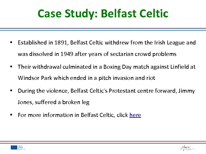 Case Study: Belfast Celtic • Established in 1891, Belfast Celtic withdrew from the Irish