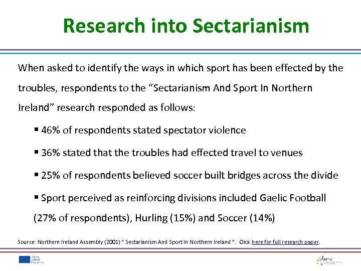 Research into Sectarianism When asked to identify the ways in which sport has been