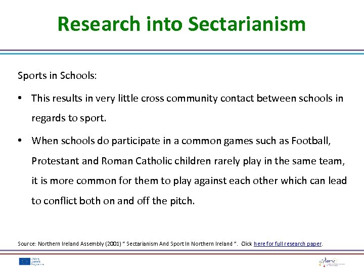 Research into Sectarianism Sports in Schools: • This results in very little cross community