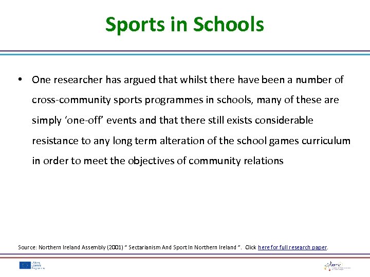 Sports in Schools • One researcher has argued that whilst there have been a