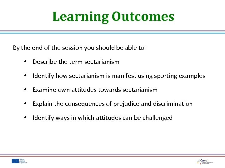 Learning Outcomes By the end of the session you should be able to: •