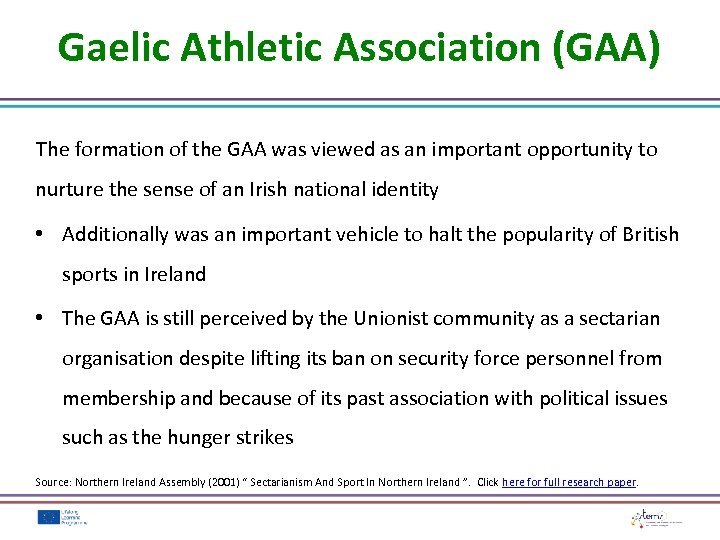 Gaelic Athletic Association (GAA) The formation of the GAA was viewed as an important