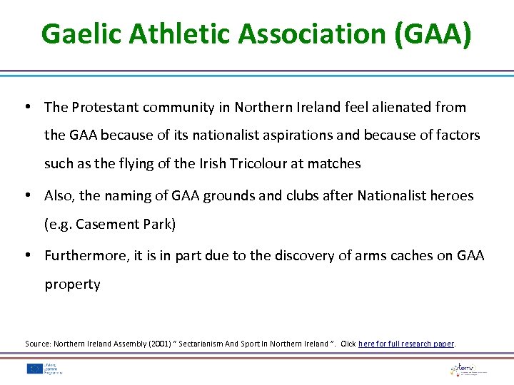 Gaelic Athletic Association (GAA) • The Protestant community in Northern Ireland feel alienated from