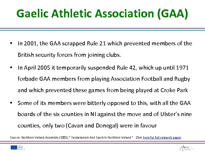 Gaelic Athletic Association (GAA) • In 2001, the GAA scrapped Rule 21 which prevented