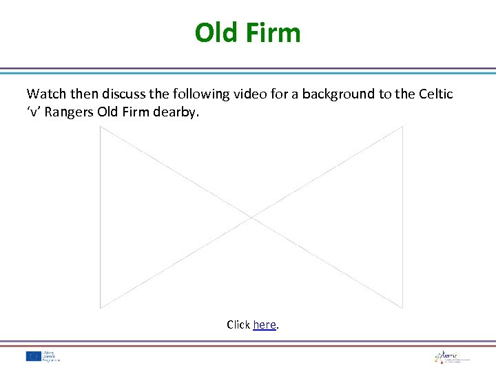 Old Firm Watch then discuss the following video for a background to the Celtic