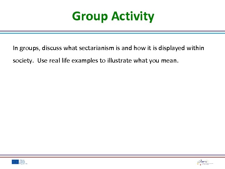 Group Activity In groups, discuss what sectarianism is and how it is displayed within