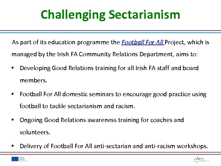 Challenging Sectarianism As part of its education programme the Football For All Project, which