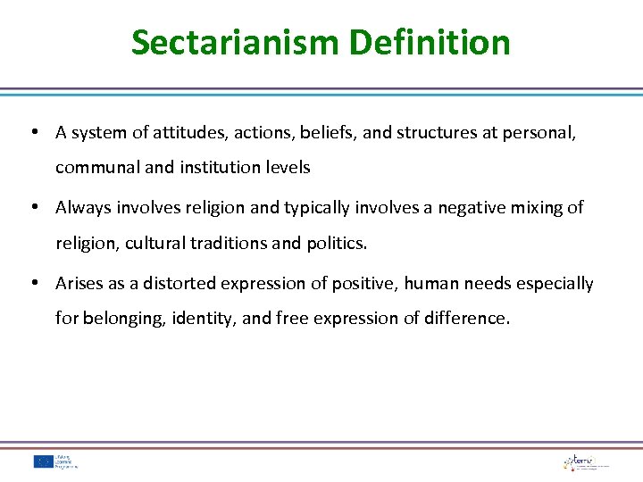 Sectarianism Definition • A system of attitudes, actions, beliefs, and structures at personal, communal