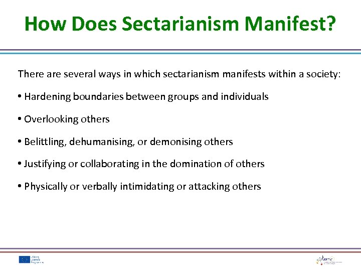 How Does Sectarianism Manifest? There are several ways in which sectarianism manifests within a