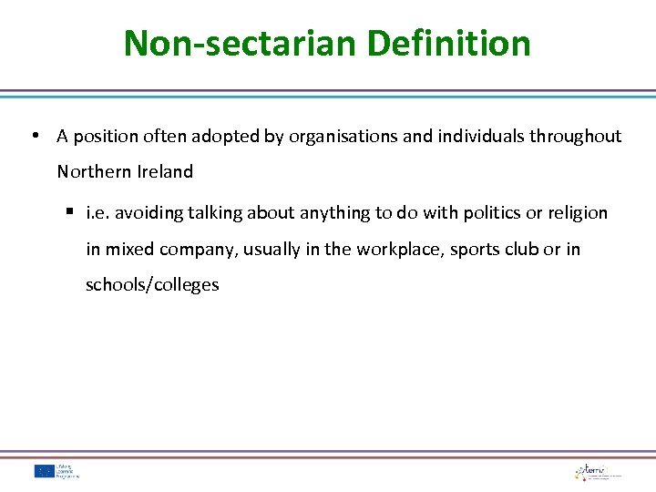 Non-sectarian Definition • A position often adopted by organisations and individuals throughout Northern Ireland