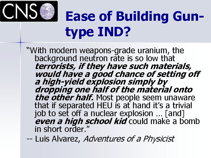 Ease of Building Guntype IND? “With modern weapons-grade uranium, the background neutron rate is