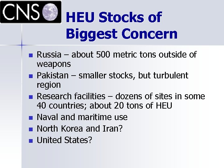 HEU Stocks of Biggest Concern n n n Russia – about 500 metric tons