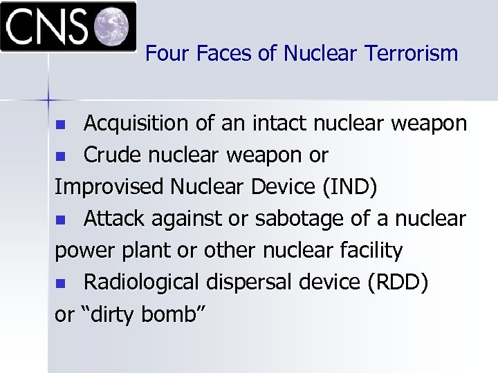 Four Faces of Nuclear Terrorism Acquisition of an intact nuclear weapon n Crude nuclear