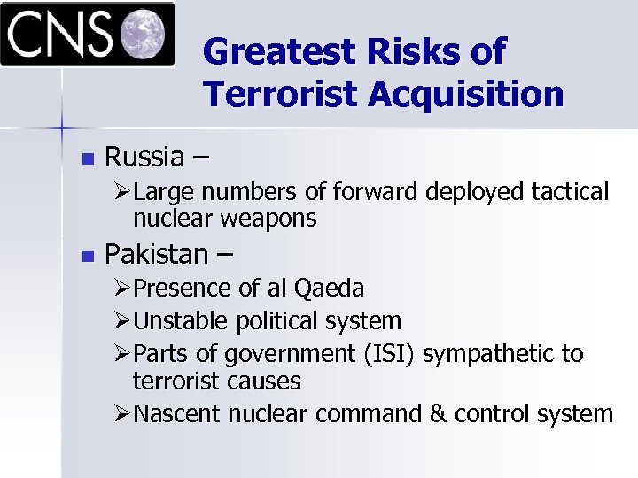 Greatest Risks of Terrorist Acquisition n Russia – ØLarge numbers of forward deployed tactical