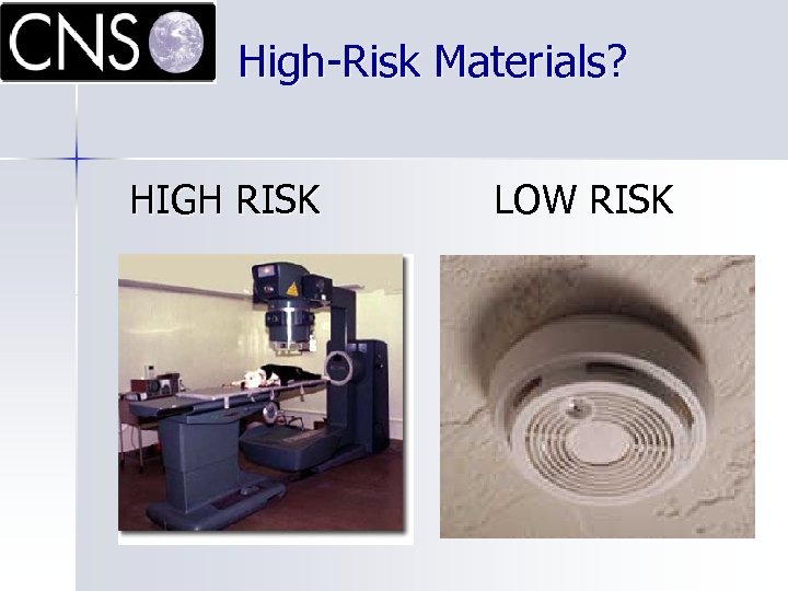 High-Risk Materials? HIGH RISK LOW RISK 