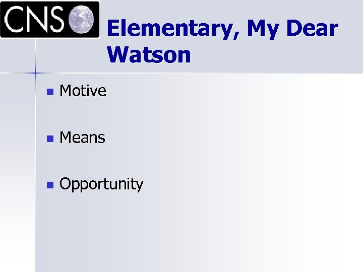 Elementary, My Dear Watson n Motive n Means n Opportunity 