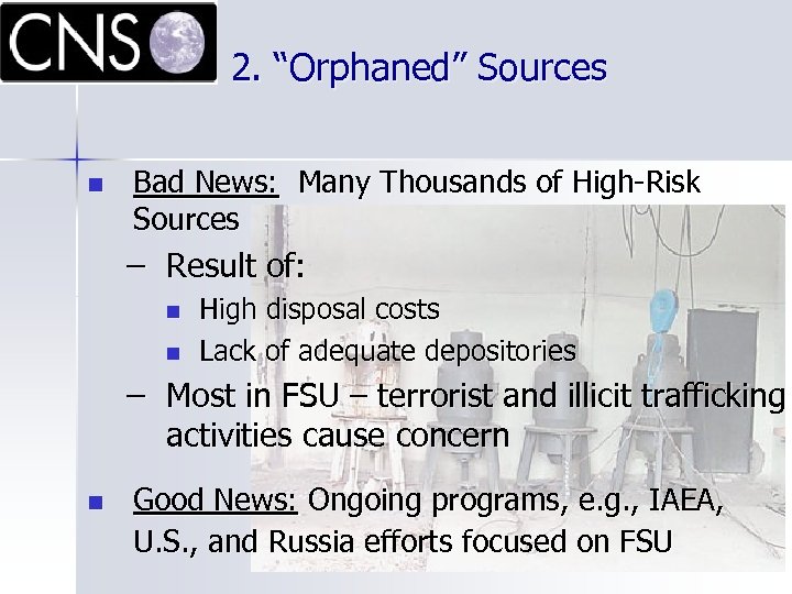 2. “Orphaned” Sources n Bad News: Many Thousands of High-Risk Sources – Result of: