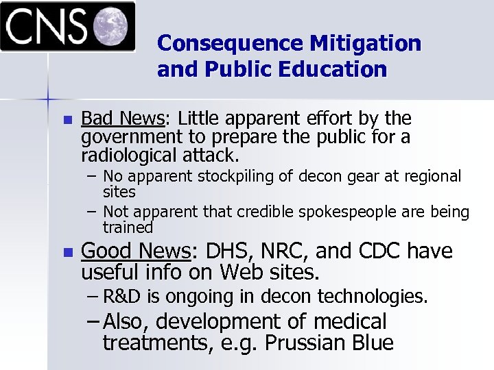 Consequence Mitigation and Public Education n Bad News: Little apparent effort by the government