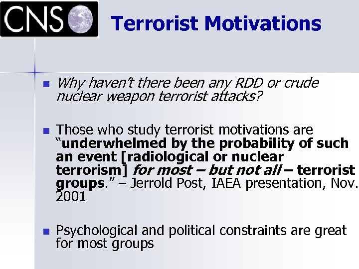 Terrorist Motivations n Why haven’t there been any RDD or crude nuclear weapon terrorist