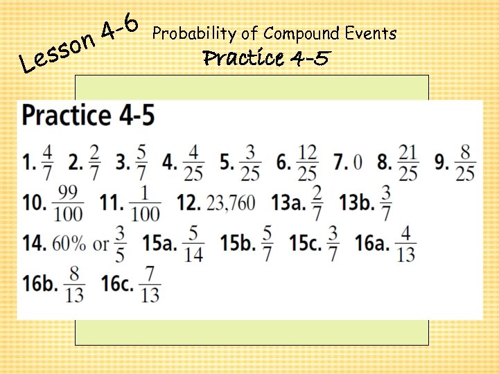 ess L 4 -6 on Probability of Compound Events Practice 4 -5 