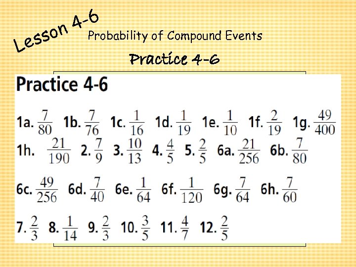 ess L 4 -6 on Probability of Compound Events Practice 4 -6 