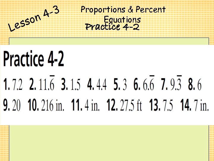 son es L 4 -3 Proportions & Percent Equations Practice 4 -2 