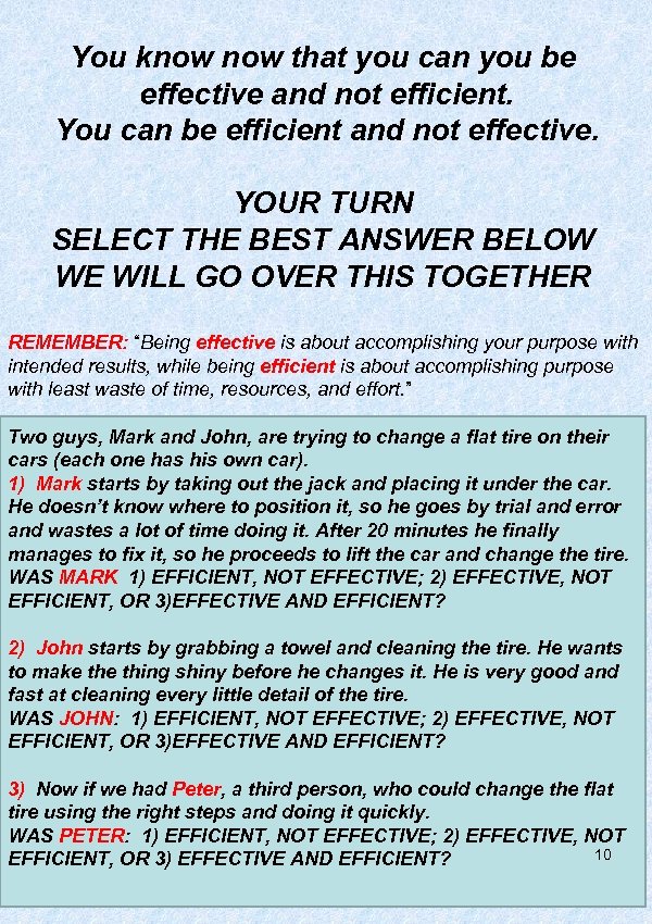 You know that you can you be effective and not efficient. You can be