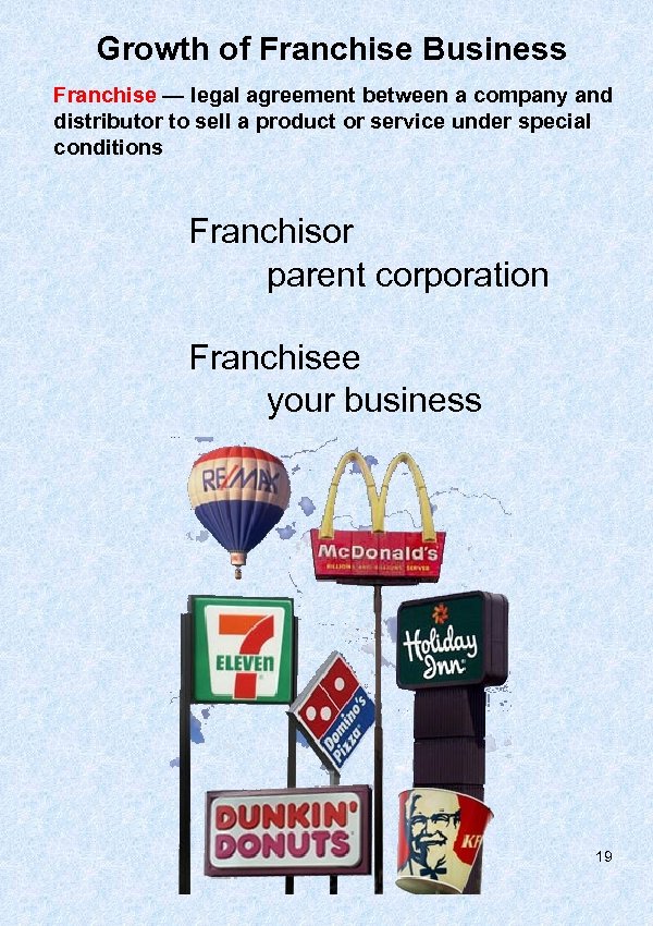 Growth of Franchise Business Franchise — legal agreement between a company and distributor to