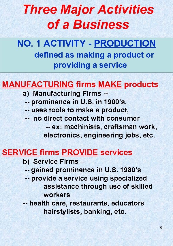 Three Major Activities of a Business NO. 1 ACTIVITY - PRODUCTION defined as making