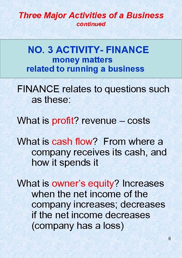 Three Major Activities of a Business continued NO. 3 ACTIVITY- FINANCE money matters related
