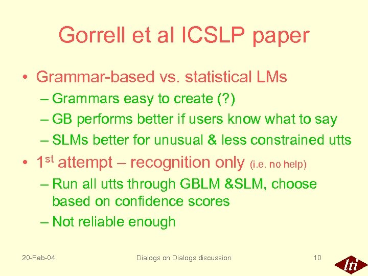Gorrell et al ICSLP paper • Grammar-based vs. statistical LMs – Grammars easy to