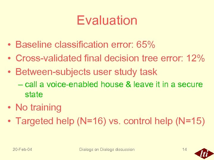 Evaluation • Baseline classification error: 65% • Cross-validated final decision tree error: 12% •