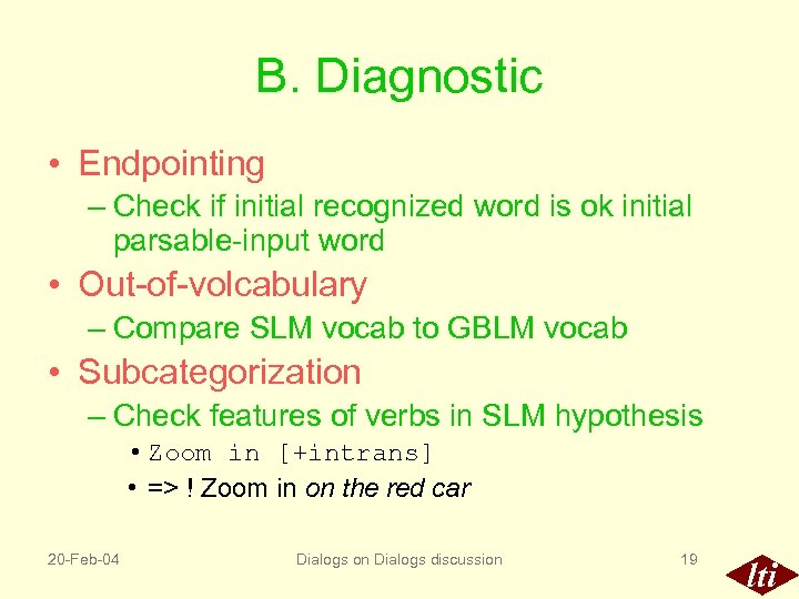 B. Diagnostic • Endpointing – Check if initial recognized word is ok initial parsable-input