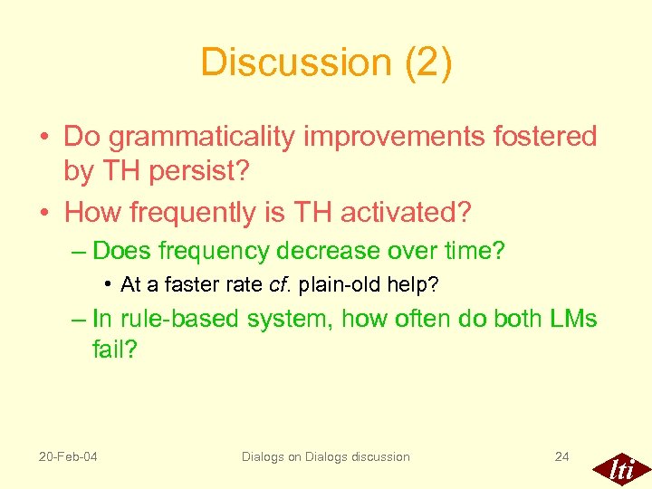 Discussion (2) • Do grammaticality improvements fostered by TH persist? • How frequently is