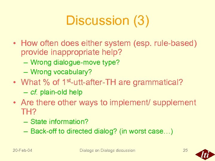 Discussion (3) • How often does either system (esp. rule-based) provide inappropriate help? –