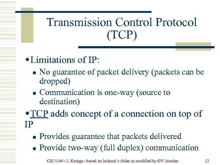 Transmission Control Protocol (TCP) w. Limitations of IP: n n No guarantee of packet