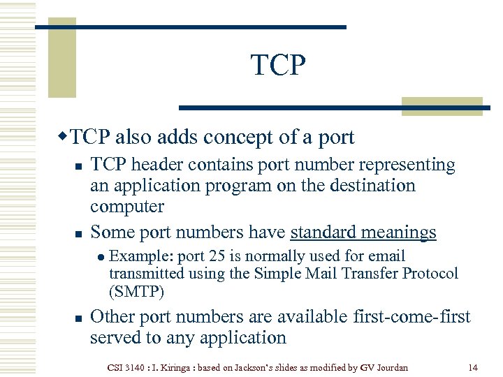 TCP w. TCP also adds concept of a port n n TCP header contains