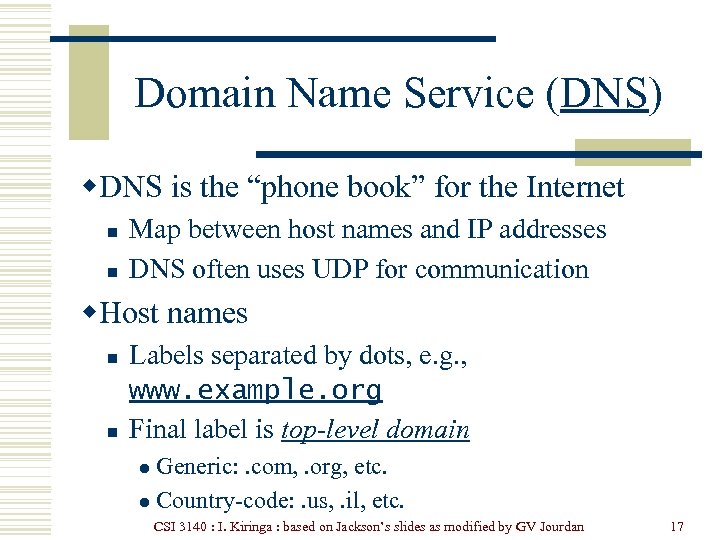Domain Name Service (DNS) w. DNS is the “phone book” for the Internet n