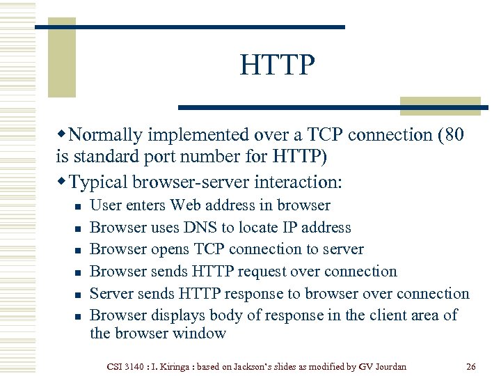 HTTP w Normally implemented over a TCP connection (80 is standard port number for