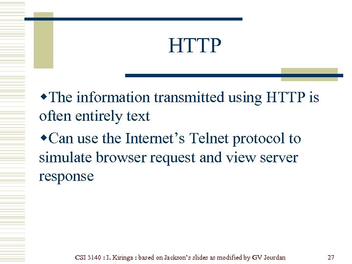 HTTP w. The information transmitted using HTTP is often entirely text w. Can use