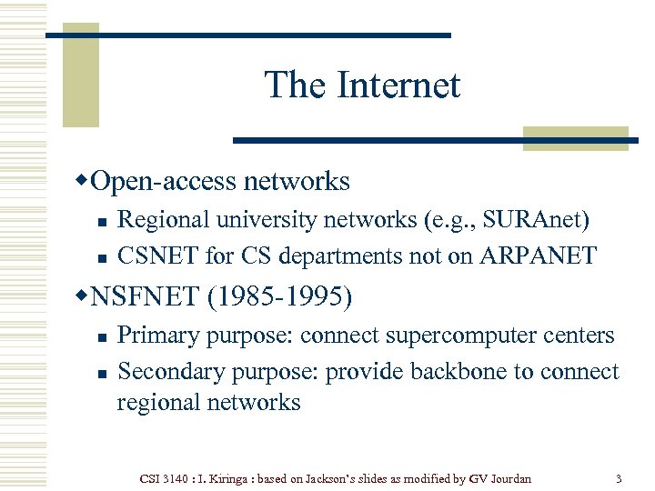 The Internet w. Open-access networks n n Regional university networks (e. g. , SURAnet)
