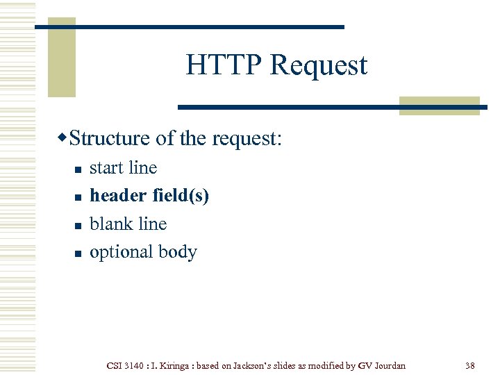 HTTP Request w. Structure of the request: n n start line header field(s) blank